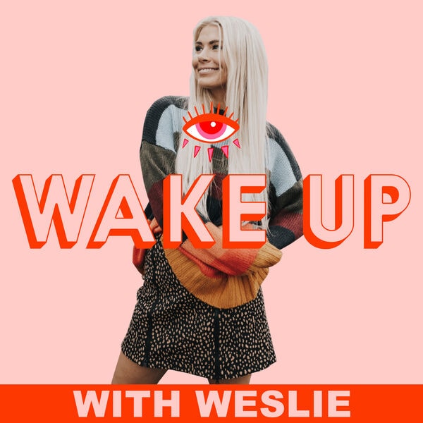 TOP 5 FAVORITE PODCASTS wake up with weslie